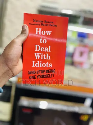 How to Deal With Idiots.