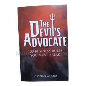 100 Business Rules You Must Break: The Devil's Advocate Book