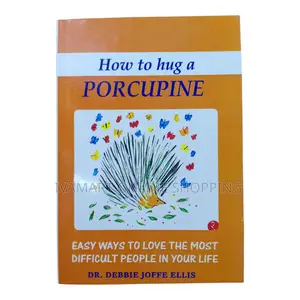 Hugging the Porcupine - A Guide to Dealing With Difficult People Book
