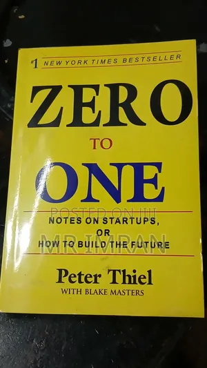 Zero to One by Peter Thiel, Co-Authored With Blake Masters.